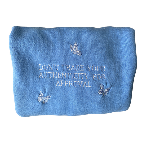 Don't Trade Your Authenticity Crewneck Sweatshirt